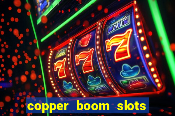 copper boom slots paga mesmo